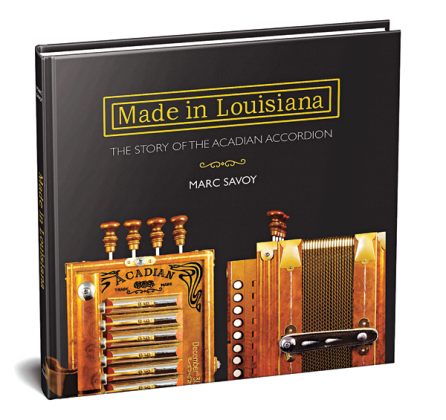 The University of Louisiana at Lafayette Press will release Marc Savoy’s Made in Louisiana: The Story of the Acadian Accordion on Nov. 15. (Photo courtesy of UL Press)