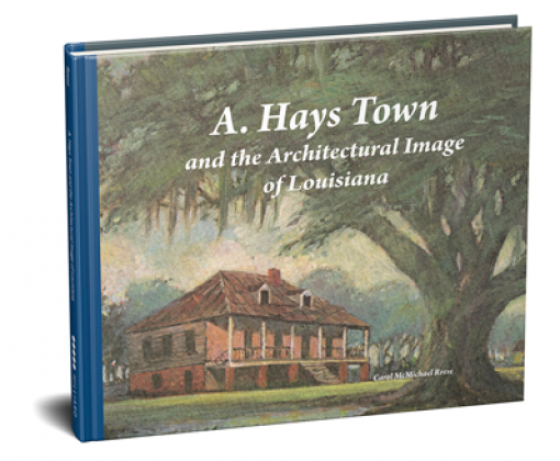 The Hilliard Art Museum has released a new 200-page book celebrating the work of A. Hays Town, titled A. Hays Town and the Architectural Image of Louisiana, written by Carol McMichael Reese, Favrot professor in the Tulane School of Architecture. 