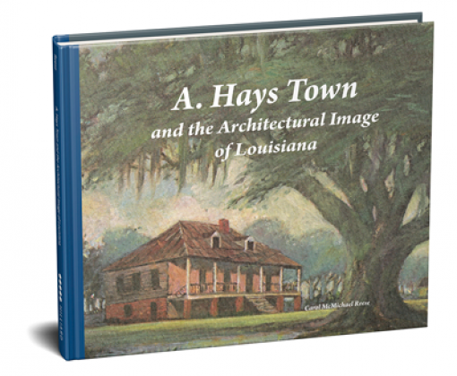 The Hilliard Art Museum has released a new 200-page book celebrating the work of A. Hays Town, titled A. Hays Town and the Architectural Image of Louisiana, written by Carol McMichael Reese, Favrot professor in the Tulane School of Architecture.