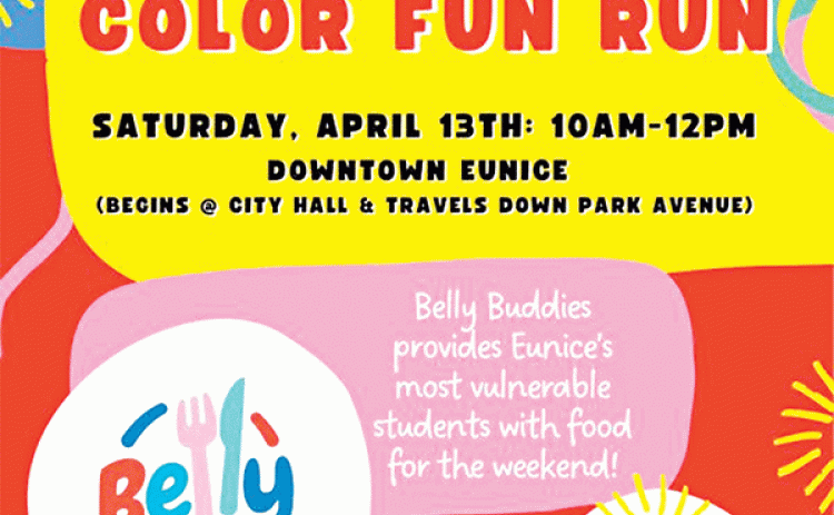 There will be a first Belly Buddies Color Fun Run in downtown Eunice from 10 a.m. to noon on April 13.