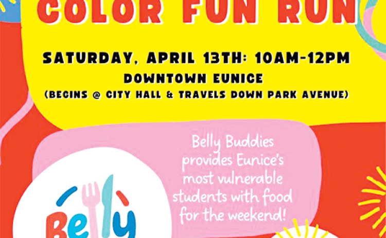 There will be a first Belly Buddies Color Fun Run in downtown Eunice from 10 a.m. to noon on April 13.