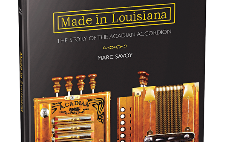 The University of Louisiana at Lafayette Press will release Marc Savoy’s Made in Louisiana: The Story of the Acadian Accordion on Nov. 15. (Photo courtesy of UL Press)