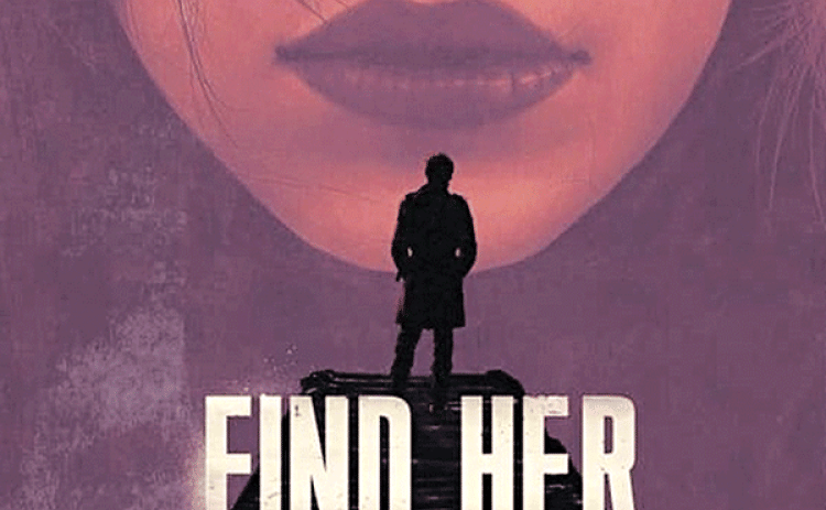 The independent film “Find Her” was recently released. (Publicity photo)